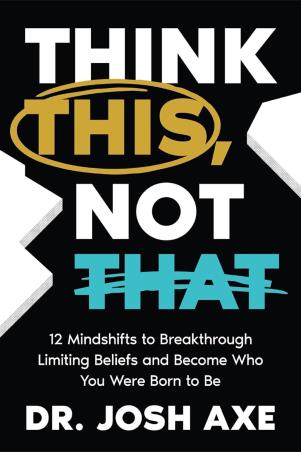 Book cover number 1 for Think This, Not That written by Dr. Josh Axe published by Thomas Nelson