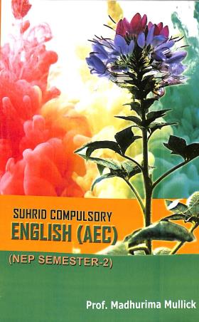 Book cover number 1 for Suhrid Compulsory English (AEC) NEP Semester 2 For Calcutta University written by Madhurima Mullick published by Suhrid Book Stall (Publisher & Book-Sellers)