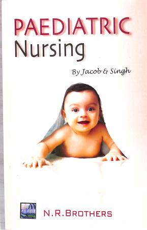 Book cover number 1 for Paediatric Nursing written by Abraham Jacob, Sangram Singh published by N. R. Brothers