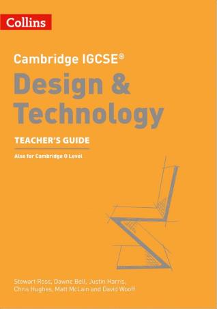 Book cover number 1 for Collins Cambridge IGCSE Design & Technology Teacher’s Guide (Also For Cambridge O Level) written by Stewart Ross, Dawne Bell, Justin Harris, Chris Hughes, Matt Mc Lain, David Wooff published by Harper Collins Publishers