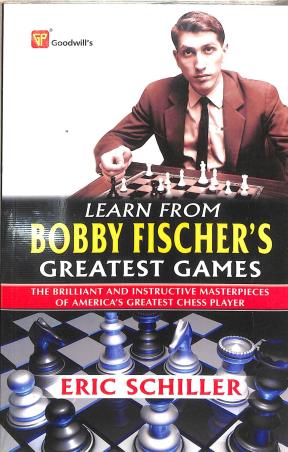 Book cover number 1 for Learn From Bobby Fischer's Greatest Games written by Eric Schiller published by Goodwill Publishing House