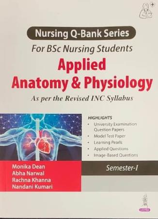 Book cover number 1 for Applied Anatomy & Physiology Nursing Q-Bank Series Semester 1 (For BSC Nursing Students) written by Abha Narwal, Monika Dean published by Jaypee Brothers Medical Publishers (P) Ltd.