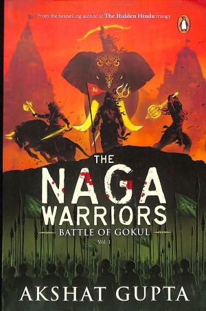 Book cover number 1 for The Naga Warriors : Battle Of Gokul Volume 1 written by Akshat Gupta published by Penguin Books