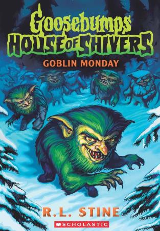 Book cover number 1 for Goosebumps House Of Shivers 2 : Goblin Monday written by R. L. Stine published by Scholastic
