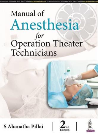 Book cover number 1 for Manual Of Anesthesia For Operation Theater Technicians written by S. Ahanatha Pillai published by Jaypee Brothers Medical Publishers (P) Ltd.