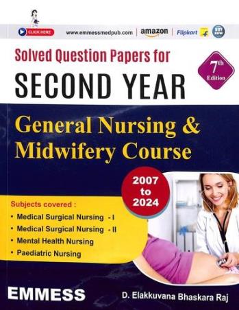 Book cover number 1 for Solved Question Papers For Second Year General Nursing & Midwifery Course (2007 To 2024) written by D. Elakkuvana Bhaskara Raj published by Emmess Medical Publishers
