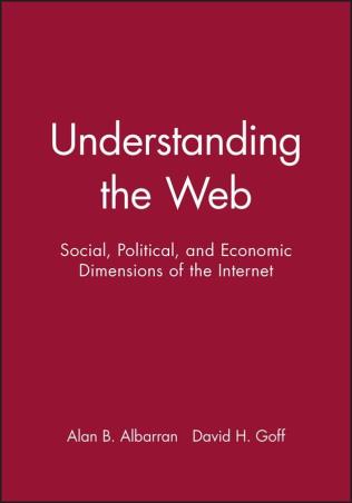 Book cover number 1 for Understanding The Web written by Alan B. Albarran, David H. Goff published by Wiley Blackwell