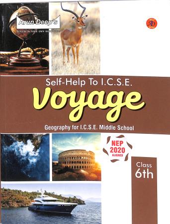 Book cover number 1 for Arun Deep's Self-Help To ICSE Voyage Class 6th (Geography For ICSE Middle School) NEP 2020 written by Priya Minhas, Maninder Kaur published by Ravinder Singh & Sons