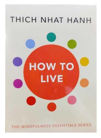 Book cover number 1 for How To Live: The Mindfulness Essentials Series (Set Of 10 Books) written by Thich Nhat Hanh published by Rider