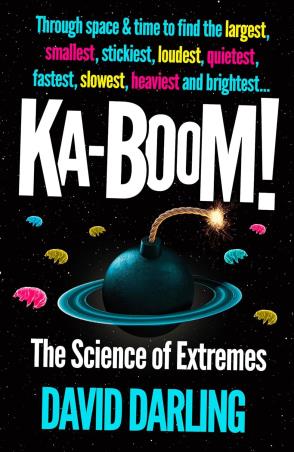 Book cover number 1 for Ka-boom!: The Science Of Extremes written by David Darling published by Oneworld Publications