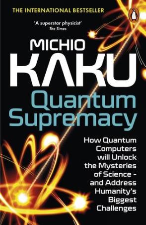 Book cover number 1 for Quantum Supremacy written by Michio Kaku published by Penguin Books
