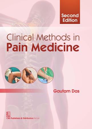 Book cover number 1 for Clinical Methods In Pain Medicine written by Goutam Das published by CBS Publishers & Distributors Pvt. Ltd.