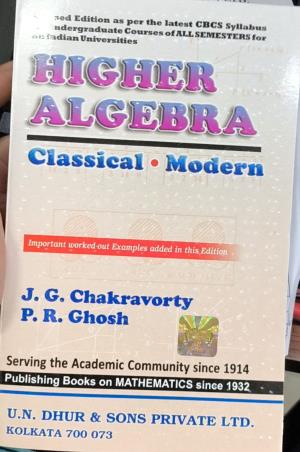 Book cover number 1 for Higher Algebra : Classical, Modern (25th Edition, 2024) written by J. G. Chakravorty, P. R. Ghosh published by U. N. Dhur & Sons Private Ltd.