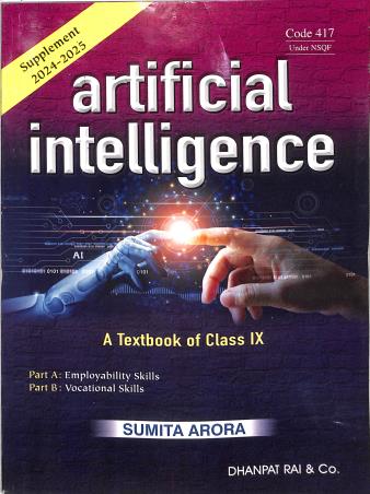 Book cover number 1 for Artificial Intelligence Textbook Of Class 9 (Code 417) Supplement 2024-25 written by Sumit Arora published by Dhanpat Rai & Co. (Pvt.) Ltd.