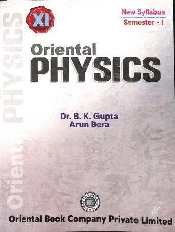 Book cover number 1 for Oriental Physics 11 Semester 1 written by B. K. Gupta, Arun Bera published by Oriental Book Company Pvt. Ltd