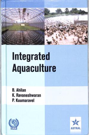 Book cover number 1 for Integrated Aquaculture written by B. Ahilan, P. Kuumaravel, K. Ravaneshwaran published by Daya Publishing House
