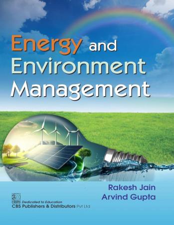 Book cover number 1 for Energy And Environment Management written by Arvind Gupta, Rakesh Jain published by CBS Publishers & Distributors Pvt. Ltd.