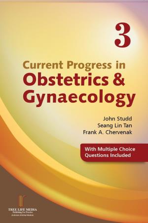 Book cover number 1 for Current Progress In Obstetrics & Gynecology (Volume 3) written by John Studd, Seang Lin Tan, Frank A. Chervenak published by Tree Life Media