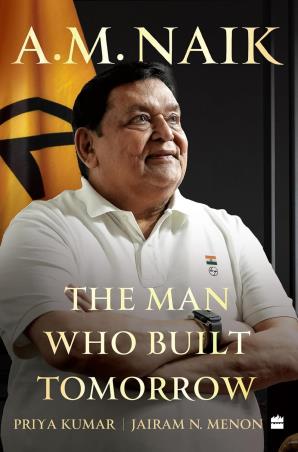 Book cover number 1 for A. M. Naik : The Man Who Built Tomorrow written by Priya Kumar, Jairam N. Menon published by Harper Collins Publishers