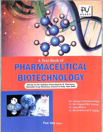 Book cover number 1 for A Text Book Of Pharmaceutical Biotechnology (For B.Pharmacy Semester 6) written by Vijay Mishra, Md. Rageeb Md. Usman, Bhushankumar S. Sathe, Akshay Shashikant Patil published by S. Vikas And Company (Medical Publishers)