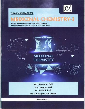 Book cover number 1 for Medicinal Chemistry 1 (B Pharmacy Semester 4) Theory Cum Practical written by Swati G Patil, Sheetal V. Patil, Sunila T. Patil published by S. Vikas And Company (Medical Publishers)