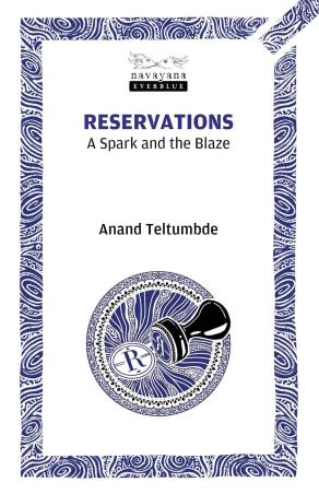 Book cover number 1 for Reservations : A Spark And The Blaze written by Anand Teltumbde published by Navayana