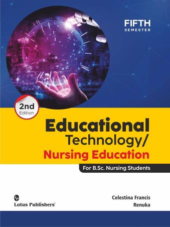 Book cover number 1 for Educational Technology / Nursing Education (For BSC Nursing Students Semester 5) written by Celestina Francis published by Lotus Publishers
