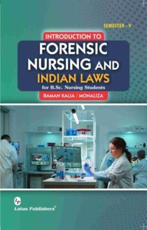 Book cover number 1 for Introduction To Forensic Nursing And Indian Laws (For B.Sc. Nursing Students Semester 5) written by Raman Kalia published by Lotus Publishers