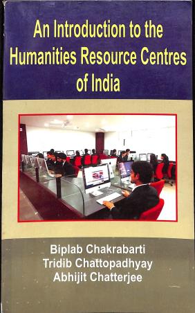 Book cover number 1 for An Introduction To The Humanities Resource Centres Of India written by Biplab Chakraborty, Abhijit Chatterjee, Tridip Kumar Chattapadhay published by Mitram