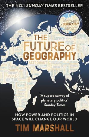 Book cover number 1 for The Future Of Geography : How Power And Politics In Space Will Change Our World written by Tim Marshall published by Elliott & Thompson Limited