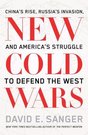 Book cover number 1 for New Cold Wars: China’s Rrise, Russia’s Invasion, And America’s Struggle To Defend The West written by David E Sanger published by Scribe Publications