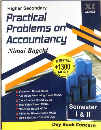 Book cover number 1 for Higher Secondary Practical Problems On Accountancy Class 11 Semester 1 & 2 written by Nimai Bagchi published by Dey Book Concern
