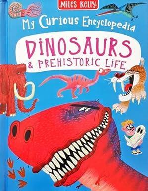Book cover number 1 for My Curious Encyclopedia Dinosaurs & Prehistoric Life written by Miles Kelly published by Shree Book Centre