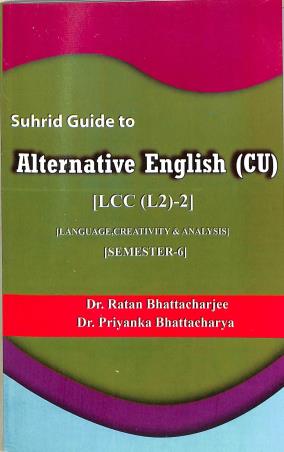 Book cover number 1 for Suhrid Guide To Alternative English C. U. (LCC L2 - 2) Semester 6 written by Ratan Bhattacharjee, Priyanka Bhattacharyya published by Suhrid Publication