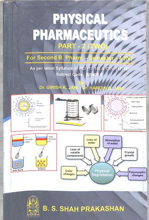 Book cover number 1 for Physical Pharmaceutics Part 2 2nd B. Pharm Semester 4 written by Hardik G. Jani, Girish K. Jani published by B. S. Shah Prakashan