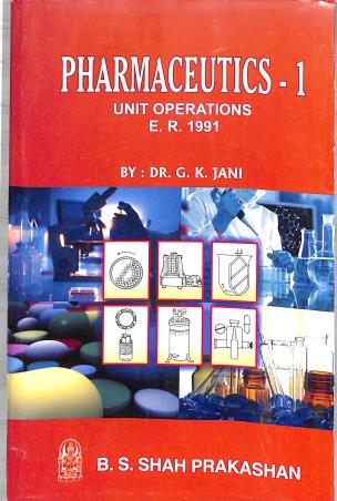 Book cover number 1 for Pharmaceutics 1 Unit Operations written by G. K. Jani published by B. S. Shah Prakashan
