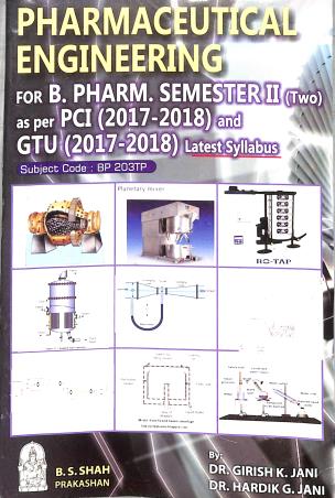 Book cover number 1 for Pharmaceutical Engineering B. Pharm Semester 2 written by Hardik G. Jani, Girish K. Jani published by B. S. Shah Prakashan