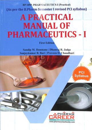 Book cover number 1 for A Practical Manual Of Pharmaceutics 1 B. Pharm Semester 1 written by Sanjaykumar B Bari, Dhanraj R. Jadge, Sandip M. Honmane, Praveen D. Chaudhari published by Pharma Career Publications