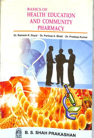 Book cover number 1 for Basics Of Health Education And Community Pharmacy written by Pradeep Kumar, Ramesh K. Goyal, Parloop A. Bhatt published by B. S. Shah Prakashan