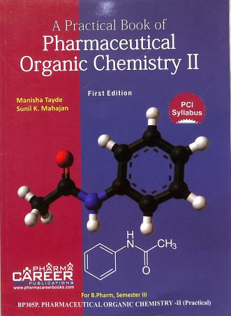 Book cover number 1 for A Practical Book Of Pharmaceutical Organic Chemistry 2 B. Pharm Semester 3 written by Manisha Tayde, Sunil K. Mahajan published by Pharma Career Publications