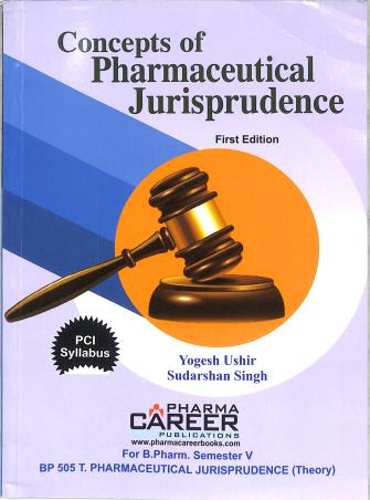 Book cover number 1 for Concepts Of Pharmaceutical Jurisprudence B. Pharm Semester 5 written by Sudarshan Singh, Yogesh Ushir published by Pharma Career Publications