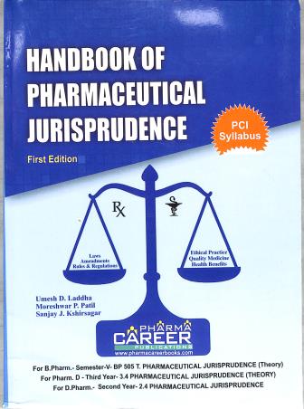 Book cover number 1 for Handbook Of Pharmaceutical Jurisprudence B. Pharm Semester 5 Pharm D 3rd Year D. Pharm 2nd Year written by Umesh D. Laddha, Sanjay J. Kshirsagar, Moreshwar P. Patil published by Pharma Career Publications