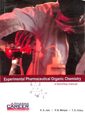 Book cover number 1 for Experimental Pharmaceutical Organic Chemistry - A Benchtop Manual written by K. C. Jain, P. B. Miniyar, T S Chitre published by Pharma Career Publications