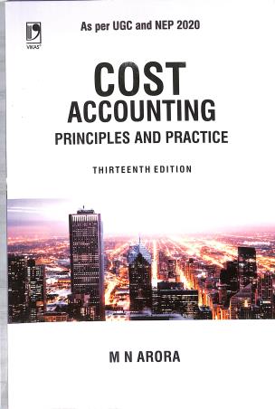 Book cover number 1 for Cost Accounting : Principles And Practice (13th Edition) NEP 2020 written by M. N. Arora published by Vikas Publishing House Pvt Ltd