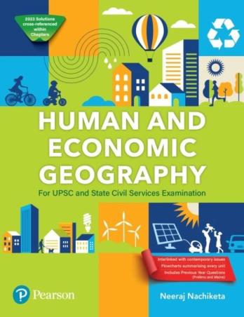 Book cover number 1 for Human And Economic Geography For UPSC And State Civil Services Examination written by Neeraj Nachiketa published by Pearson Education
