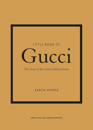 Book cover number 1 for Little Book Of Gucci : The Story Of The Iconic Fashion House written by Karen Homer published by Welbeck