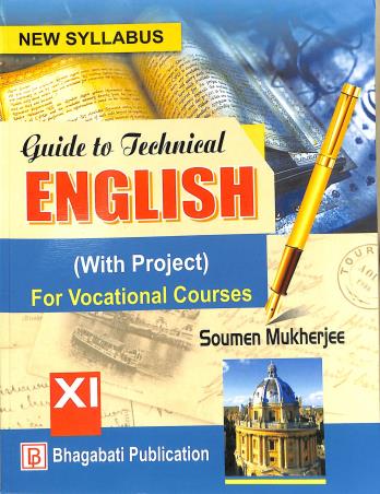 Book cover number 1 for Guide To Technical English (With Project) For Vocational Courses Class 11 written by Soumen Mukherjee published by Bhagabati Publication