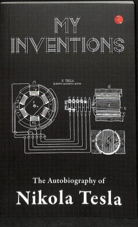 Book cover number 1 for My Inventions : The Autobiography Of Nikola Tesla written by Nikola Tesla published by Rupa Publications India