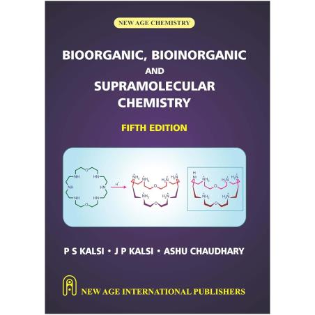 Book cover number 1 for Bioorganic, Bioinorganic And Supramolecular Chemistry written by P. S. Kalsi, J. P. Kalsi, Ashu Chaudhary published by New Age International (P) Limited, Publishers