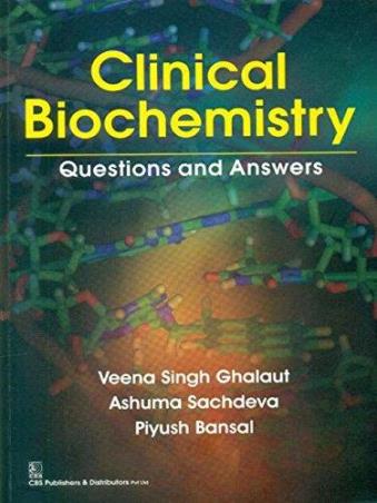 Book cover number 1 for Clinical Biochemistry (Questions And Answers) written by Veena Singh Ghalaut, Piyush Bansal published by CBS Publishers & Distributors Pvt. Ltd.